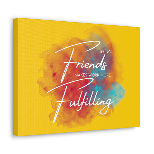 Wall Art: "Being Friends Makes Work More Fulfilling"