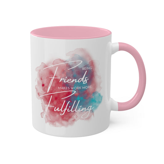 "Being Friends Makes Work More Fulfilling" Colorful Mug, 11oz