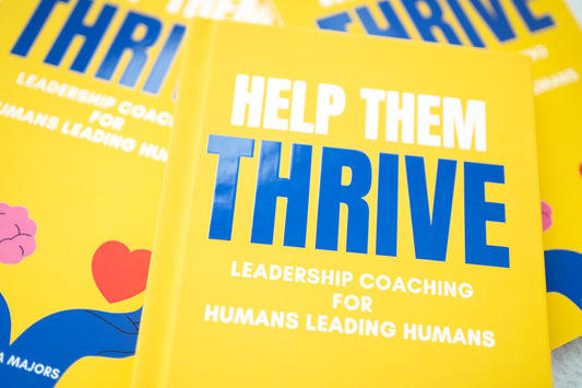 Help Them Thrive Leadership Coaching for Humans Leading Humans