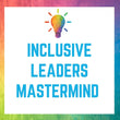 Inclusive Leaders' Mastermind (Class of 3rd Quarter, 2021) - SOLD OUT